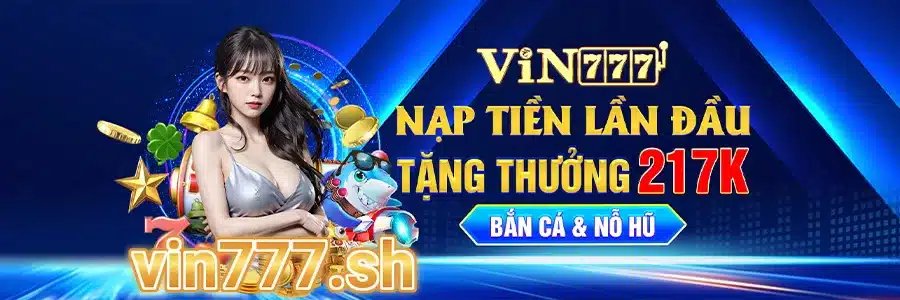 Chiến Thắng Đầu Tay 217K Cùng VIN777