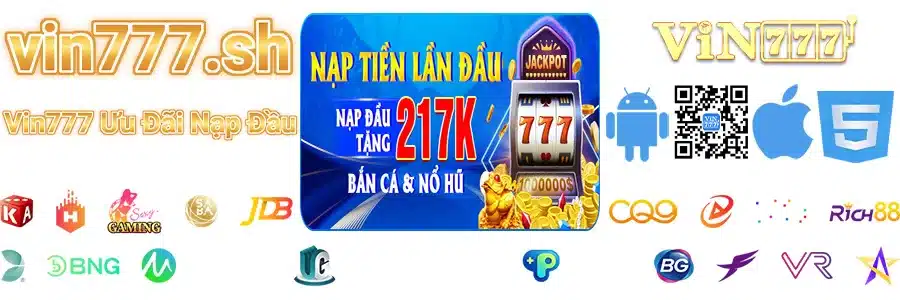 VIN777 Ưu Đãi Nạp Đầu 217K