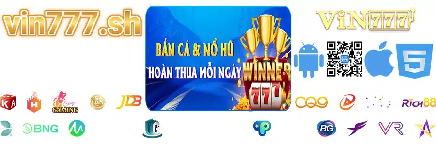 Vin777 Hoàn Thua Bắn Cá Nổ Hũ