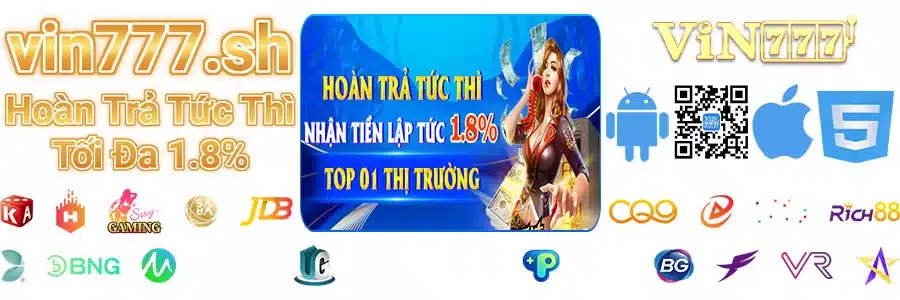 Vin777 Hoàn Trả Tức Thì Tới 1.8%