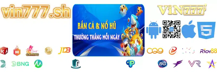 VIN777 Thưởng Thắng Bắn Cá Nổ Hũ